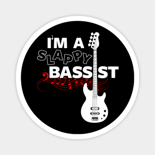 I'm a Slappy bassist Magnet